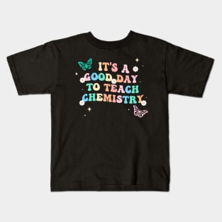 Groovy Its A Good Day To Teach Chemistry Teacher Kids T-Shirt